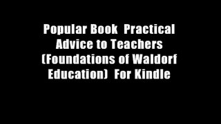 Popular Book  Practical Advice to Teachers (Foundations of Waldorf Education)  For Kindle