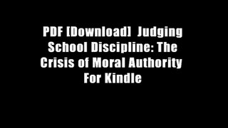PDF [Download]  Judging School Discipline: The Crisis of Moral Authority  For Kindle