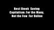 Best Ebook  Saving Capitalism: For the Many, Not the Few  For Online