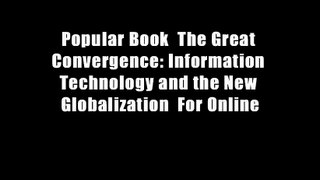Popular Book  The Great Convergence: Information Technology and the New Globalization  For Online