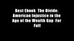 Best Ebook  The Divide: American Injustice in the Age of the Wealth Gap  For Full