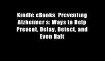 Kindle eBooks  Preventing Alzheimer s: Ways to Help Prevent, Delay, Detect, and Even Halt