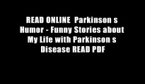 READ ONLINE  Parkinson s Humor - Funny Stories about My Life with Parkinson s Disease READ PDF