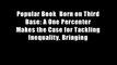 Popular Book  Born on Third Base: A One Percenter Makes the Case for Tackling Inequality, Bringing