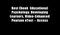 Best Ebook  Educational Psychology: Developing Learners, Video-Enhanced Pearson eText -- Access