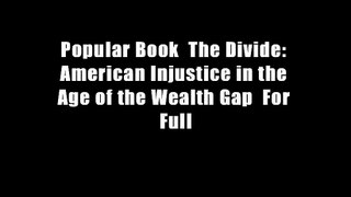 Popular Book  The Divide: American Injustice in the Age of the Wealth Gap  For Full