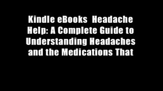 Kindle eBooks  Headache Help: A Complete Guide to Understanding Headaches and the Medications That