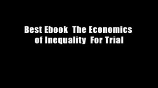 Best Ebook  The Economics of Inequality  For Trial