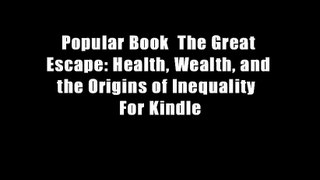 Popular Book  The Great Escape: Health, Wealth, and the Origins of Inequality  For Kindle