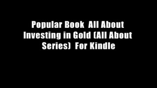 Popular Book  All About Investing in Gold (All About Series)  For Kindle