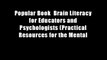 Popular Book  Brain Literacy for Educators and Psychologists (Practical Resources for the Mental