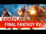 Final Fantasy XV : NEW GAMEPLAY 2016