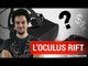 Oculus Rift : L'avis de la rédaction de Jeuxvideo.com