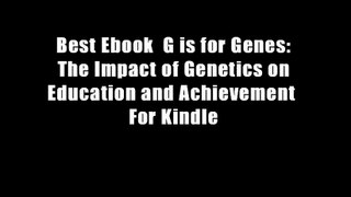 Best Ebook  G is for Genes: The Impact of Genetics on Education and Achievement  For Kindle