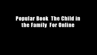 Popular Book  The Child in the Family  For Online