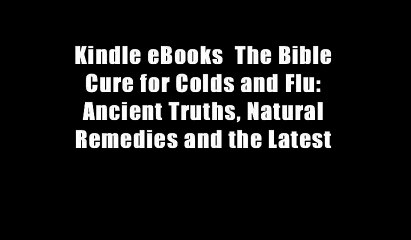 Kindle eBooks  The Bible Cure for Colds and Flu: Ancient Truths, Natural Remedies and the Latest