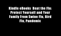 Kindle eBooks  Beat the Flu: Protect Yourself and Your Family From Swine Flu, Bird Flu, Pandemic