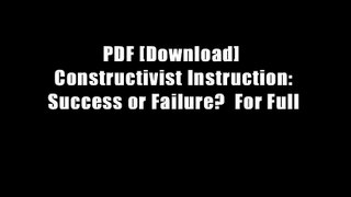 PDF [Download]  Constructivist Instruction: Success or Failure?  For Full