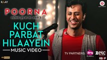 Kuch Parbat Hilaayein (New Video Song From Movie - Poorna)_Rahul Bose, Aditi Inamdar