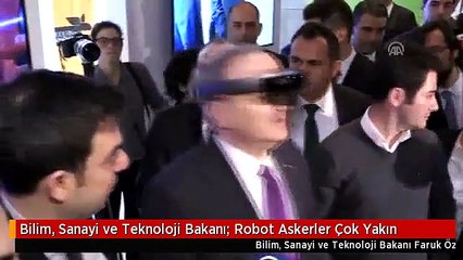 Bilim, Sanayi ve Teknoloji Bakanı_ Robot Askerler Çok Yakın