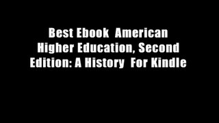 Best Ebook  American Higher Education, Second Edition: A History  For Kindle