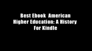 Best Ebook  American Higher Education: A History  For Kindle