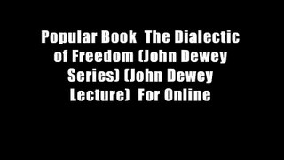 Popular Book  The Dialectic of Freedom (John Dewey Series) (John Dewey Lecture)  For Online