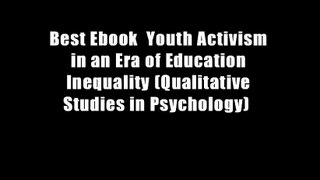 Best Ebook  Youth Activism in an Era of Education Inequality (Qualitative Studies in Psychology)