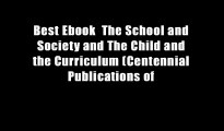 Best Ebook  The School and Society and The Child and the Curriculum (Centennial Publications of
