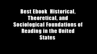 Best Ebook  Historical, Theoretical, and Sociological Foundations of Reading in the United States