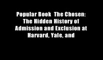 Popular Book  The Chosen: The Hidden History of Admission and Exclusion at Harvard, Yale, and