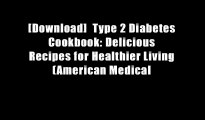 [Download]  Type 2 Diabetes Cookbook: Delicious Recipes for Healthier Living (American Medical