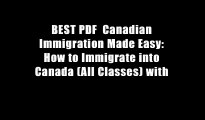 BEST PDF  Canadian Immigration Made Easy: How to Immigrate into Canada (All Classes) with