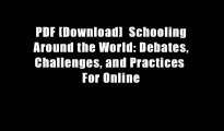 PDF [Download]  Schooling Around the World: Debates, Challenges, and Practices  For Online