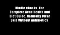 Kindle eBooks  The Complete Acne Health and Diet Guide: Naturally Clear Skin Without Antibiotics