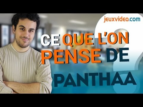 Les coulisses de Jeuxvideo.com : Ce que l'on pense de Panthaa