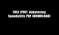 FREE [PDF]  Ankylosing Spondylitis PDF [DOWNLOAD]