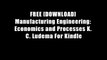 FREE [DOWNLOAD] Manufacturing Engineering: Economics and Processes K. C. Ludema For Kindle