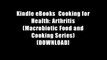 Kindle eBooks  Cooking for Health: Arthritis (Macrobiotic Food and Cooking Series) [DOWNLOAD]