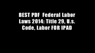 BEST PDF  Federal Labor Laws 2014: Title 29, U.s. Code, Labor FOR IPAD