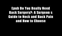 Epub Do You Really Need Back Surgery?: A Surgeon s Guide to Neck and Back Pain and How to Choose