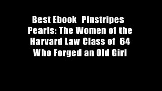 Best Ebook  Pinstripes   Pearls: The Women of the Harvard Law Class of  64 Who Forged an Old Girl