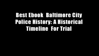 Best Ebook  Baltimore City Police History: A Historical Timeline  For Trial