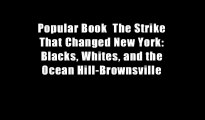 Popular Book  The Strike That Changed New York: Blacks, Whites, and the Ocean Hill-Brownsville