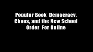 Popular Book  Democracy, Chaos, and the New School Order  For Online