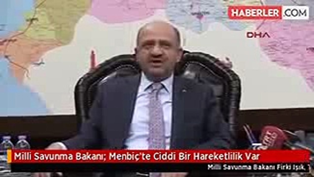 Milli Savunma Bakanı- Menbiç'te Ciddi Bir Hareketlilik Var