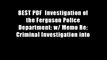 BEST PDF  Investigation of the Ferguson Police Department: w/ Memo Re: Criminal Investigation into