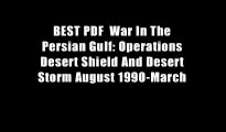 BEST PDF  War In The Persian Gulf: Operations Desert Shield And Desert Storm August 1990-March