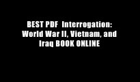 BEST PDF  Interrogation: World War II, Vietnam, and Iraq BOOK ONLINE