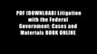 PDF [DOWNLOAD] Litigation with the Federal Government: Cases and Materials BOOK ONLINE
